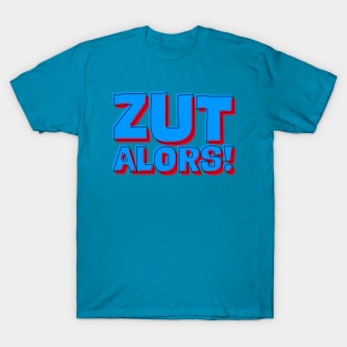 Zut Alors! T-Shirt